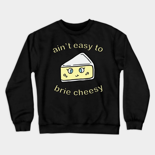 Cheesy Brieezy Crewneck Sweatshirt by BrieCheesyVibes